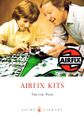 Airfix Kits, Trevor Pask, 0747807914 (Shire Library).jpg