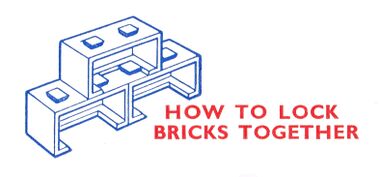 ~1957: "HOW TO LOCK BRICKS TOGETHER"
