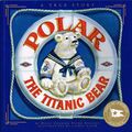 Polar the Titanic Bear, front cover (book, Daisy Spedden).jpg