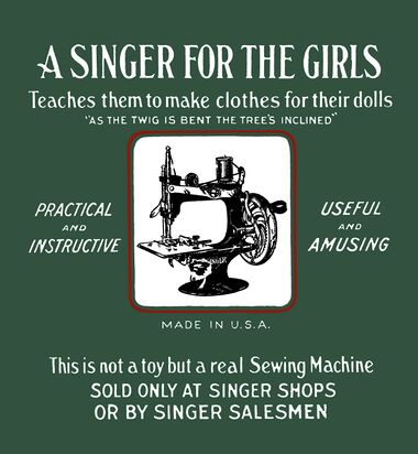 "A Singer for the Girls", "Teaches them to make clothes for their dolls", "As the twig is bent the tree's inclined", Singer Model 20 box lid artwork