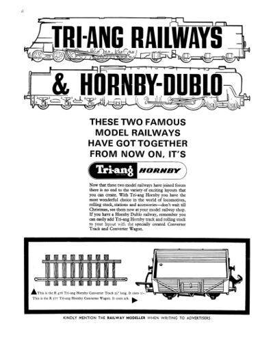 Tri-ang Hornby, and adaptor wagons and track, advert from the inside front cover of Railway Modeller, October 1965. although the advert says that "these two model railways have joined forces", in effect, the purpose of the adaptor pieces was to allow Triang to sell the existing Dublo legacy stockpile alongside their Triang range without labelling it as obsolete, and to help existing Dublo users to make the transition to being Triang customers.