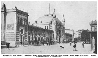 1935: caption: "THE SPELL OF THE ORIENT. The Sirkedji railway station at Istambul, where the Orient Express reaches the end of its journey. Istambul was formerly known as Constantinople"