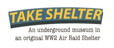 "Take Shelter: An underground museum in an original WW2 Air Raid Shelter", logo