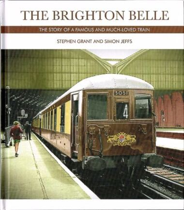 "The Brighton Belle: The story of a famous and much-loved train", by Steven Grant and Simon Jeffs
